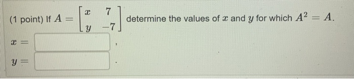 Solved C (1 point) If A = ??] determine the values of x and | Chegg.com