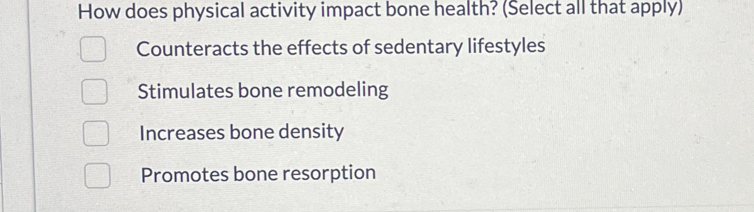 Solved How does physical activity impact bone health? | Chegg.com