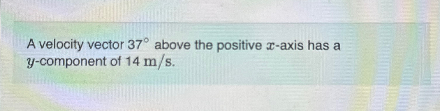 Solved A velocity vector 37° ﻿above the positive x-axis has | Chegg.com