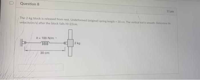 Solved Question 8 11 Pts The 2 Kg Block Is Released From | Chegg.com