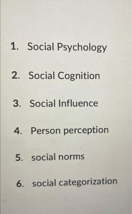 Solved 1. Social Psychology 2. Social Cognition 3. Social | Chegg.com