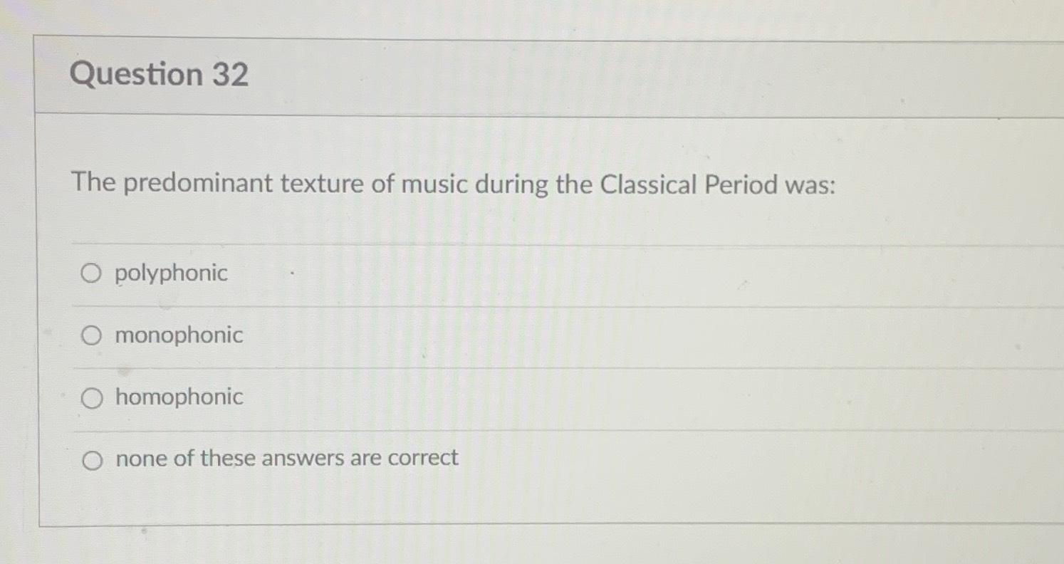 Solved Question 32The predominant texture of music during | Chegg.com