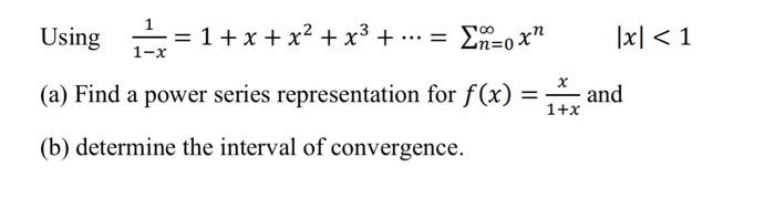 Solved Using 1−x1=1+x+x2+x3+⋯=∑n=0∞xn∣x∣