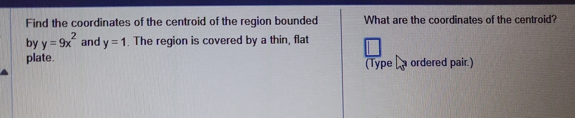 Solved by an EXPERT Find the coordinates of the centroid of the region ...