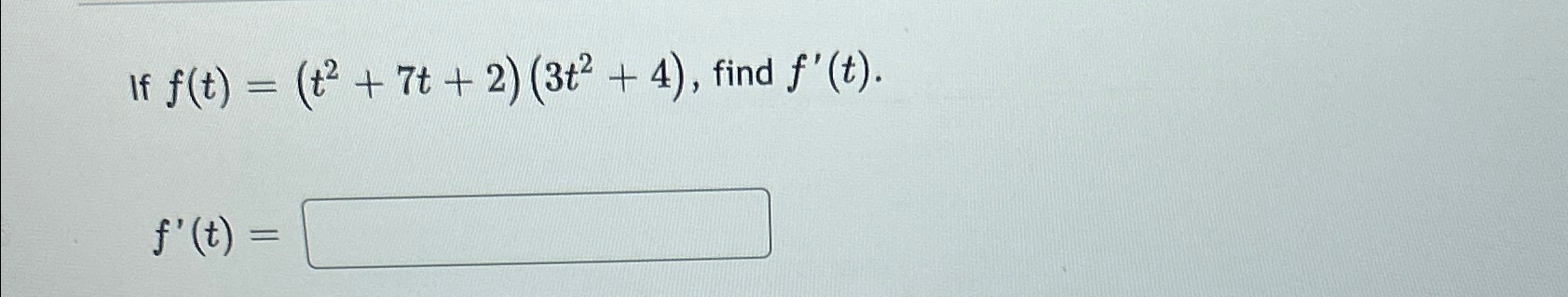 Solved If F T T2 7t 2 3t2 4 ﻿find F T F T