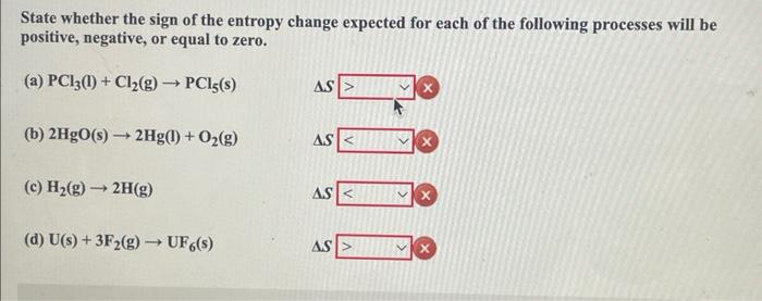 Solved State whether the sign of the entropy change expected