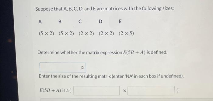 Solved Suppose That A, B, C, D, And E Are Matrices With The | Chegg.com