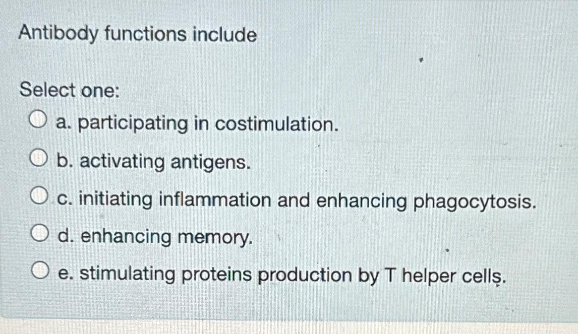 Solved Antibody Functions IncludeSelect One:a. | Chegg.com