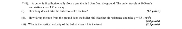 Solved **(6). A bullet is fired horizontally from a gun that | Chegg.com