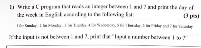 Solved 1) Write a C program that reads an integer between 1 | Chegg.com