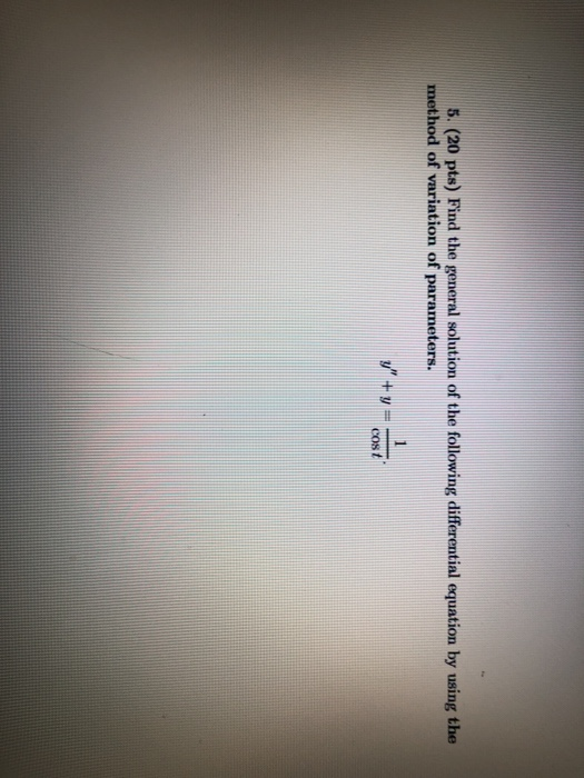 Solved 5. (20 pts) Find the general solution of the | Chegg.com