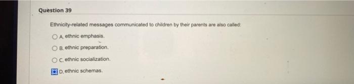 Solved Question 39 Ethnicity-related messages communicated | Chegg.com