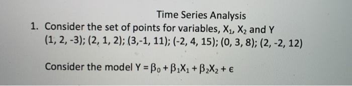 Solved Time Series Analysis 1. Consider the set of points | Chegg.com