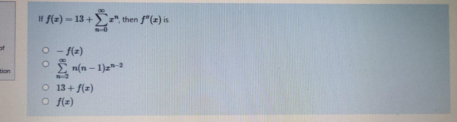 Solved f(x)=13+∑n=0∞xn,t −f(x) ∑n=2∞n(n−1)xn−2 13+f(x) f(x) | Chegg.com