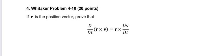 Solved 4. Whitaker Problem 4-10 (20 points) If r is the | Chegg.com