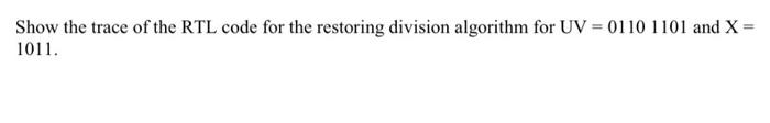 Solved Show the trace of the RTL code for the restoring | Chegg.com