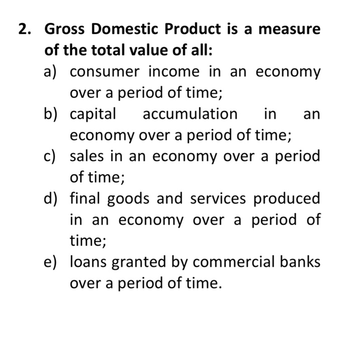 Solved an 2. Gross Domestic Product is a measure of the | Chegg.com