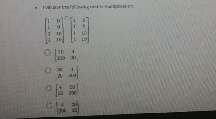 Solved 5. Evaluate the following matrix multiplication: 1 0 | Chegg.com
