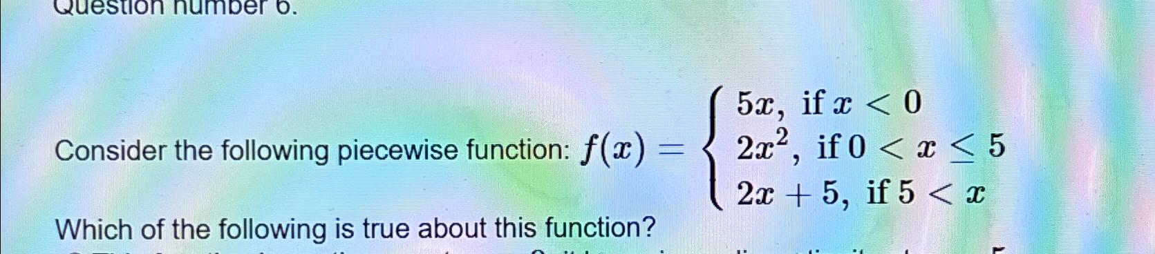 Solved Consider the following piecewise function: | Chegg.com