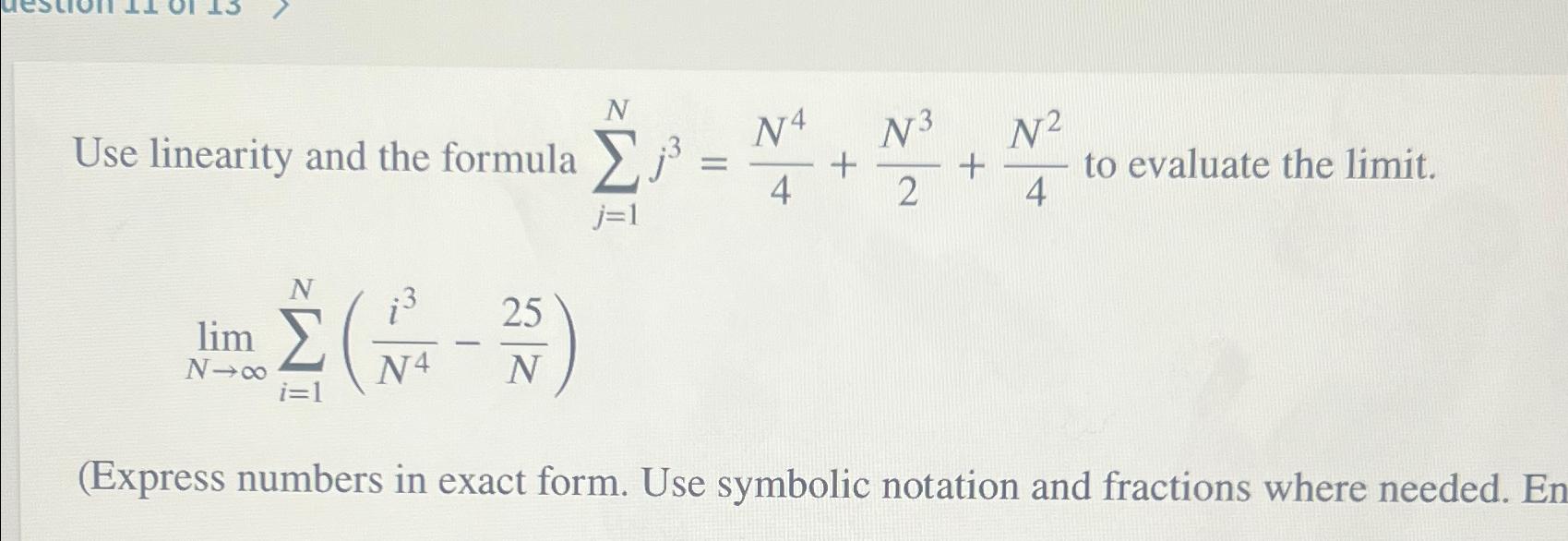 Solved Use linearity and the formula ∑j=1Nj3=N44+N32+N24 ﻿to | Chegg.com