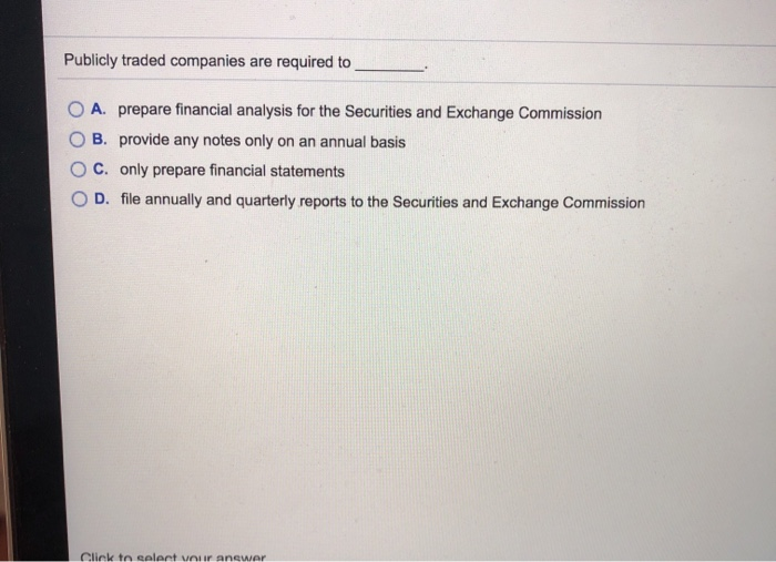 Solved Publicly Traded Companies Are Required To A Prepare Chegg