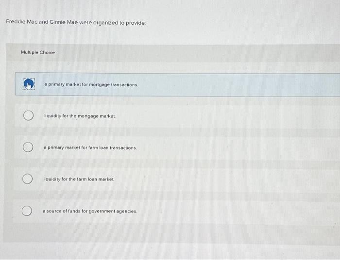 Solved Freddie Mac and Ginnie Mae were organized to provide