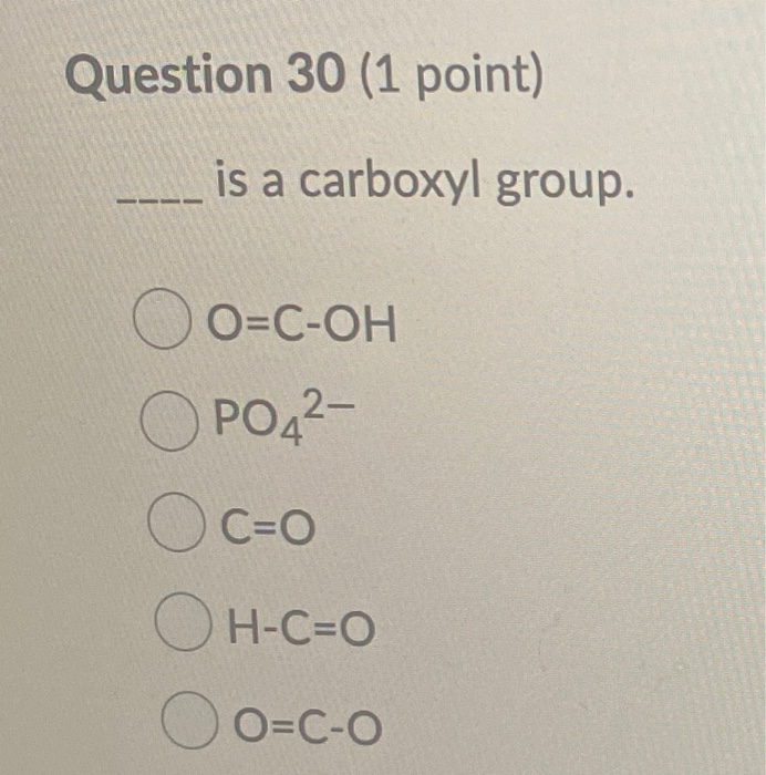 Solved Question 30 (1 Point) Is A Carboxyl Group. 2- O =C | Chegg.com