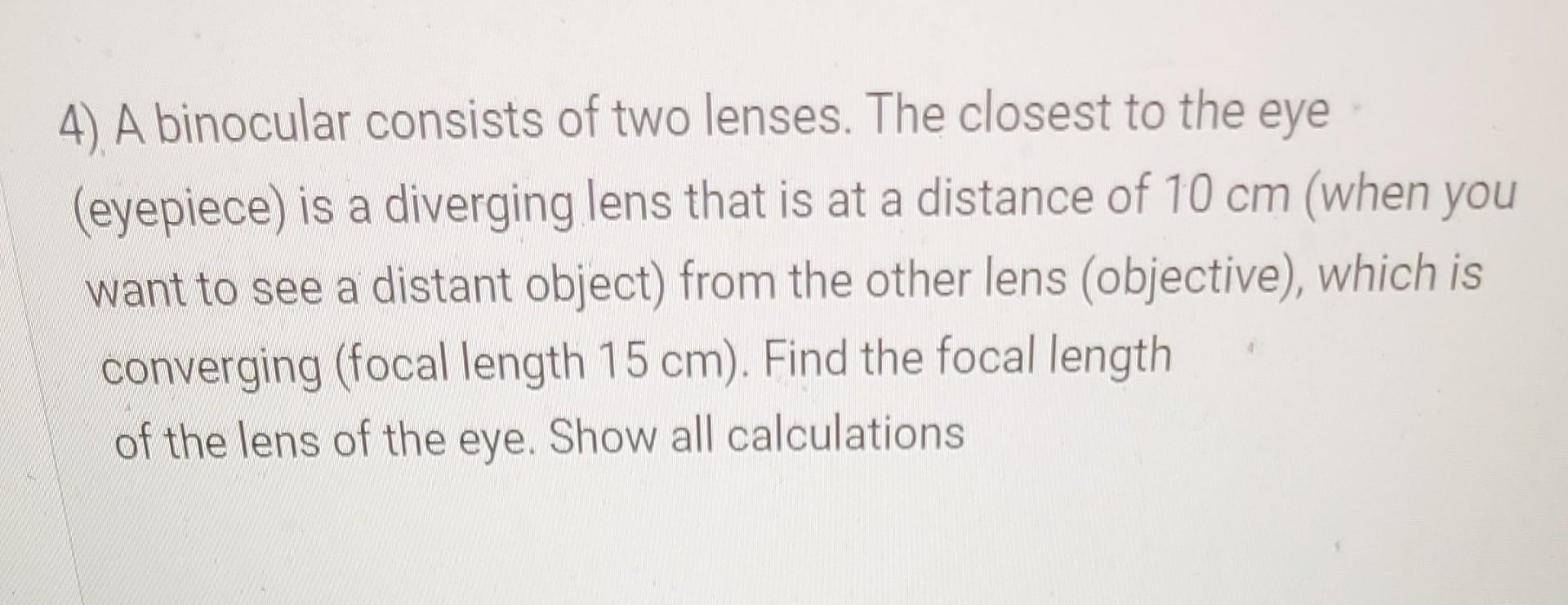 Solved a 4) A binocular consists of two lenses. The closest