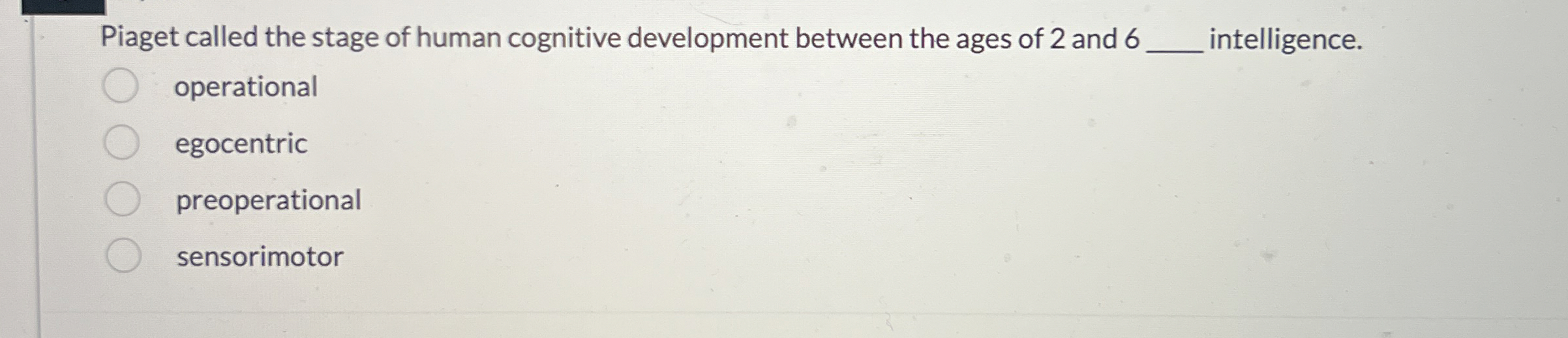 Solved Piaget called the stage of human cognitive Chegg