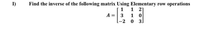 Solved A=⎣⎡13−2110203⎦⎤ | Chegg.com
