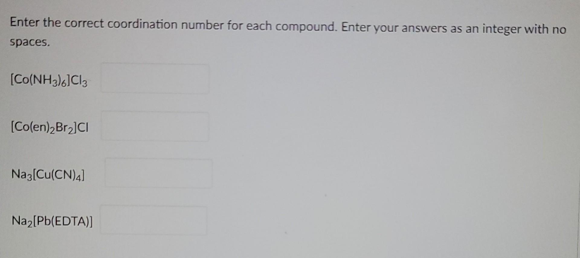 Solved Enter The Correct Coordination Number For Each | Chegg.com