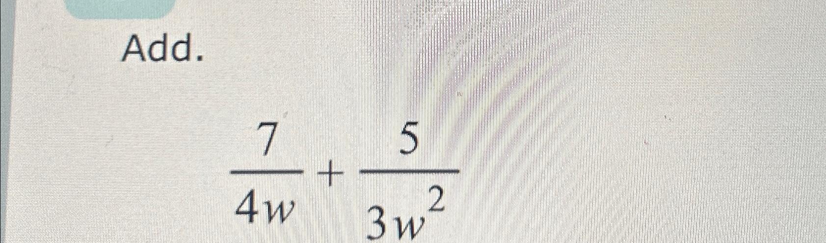 Solved Add.74w+53w2 | Chegg.com