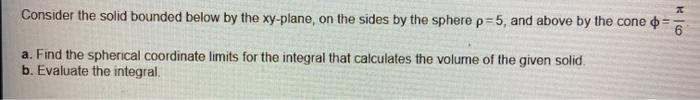 Solved Consider the solid bounded below by the xy-plane, on | Chegg.com