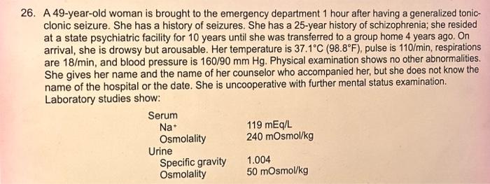 Solved 26. A 49-year-old woman is brought to the emergency | Chegg.com