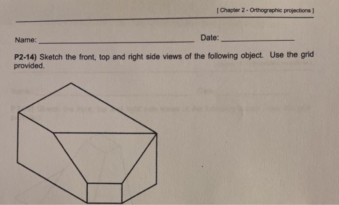 Solved sketch the front, top and right side views of the | Chegg.com