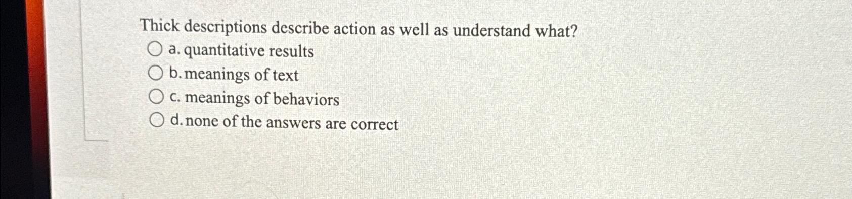 Solved Thick descriptions describe action as well as | Chegg.com