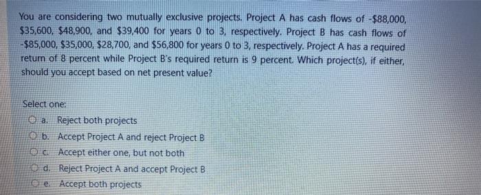 Solved You are considering two mutually exclusive projects. | Chegg.com