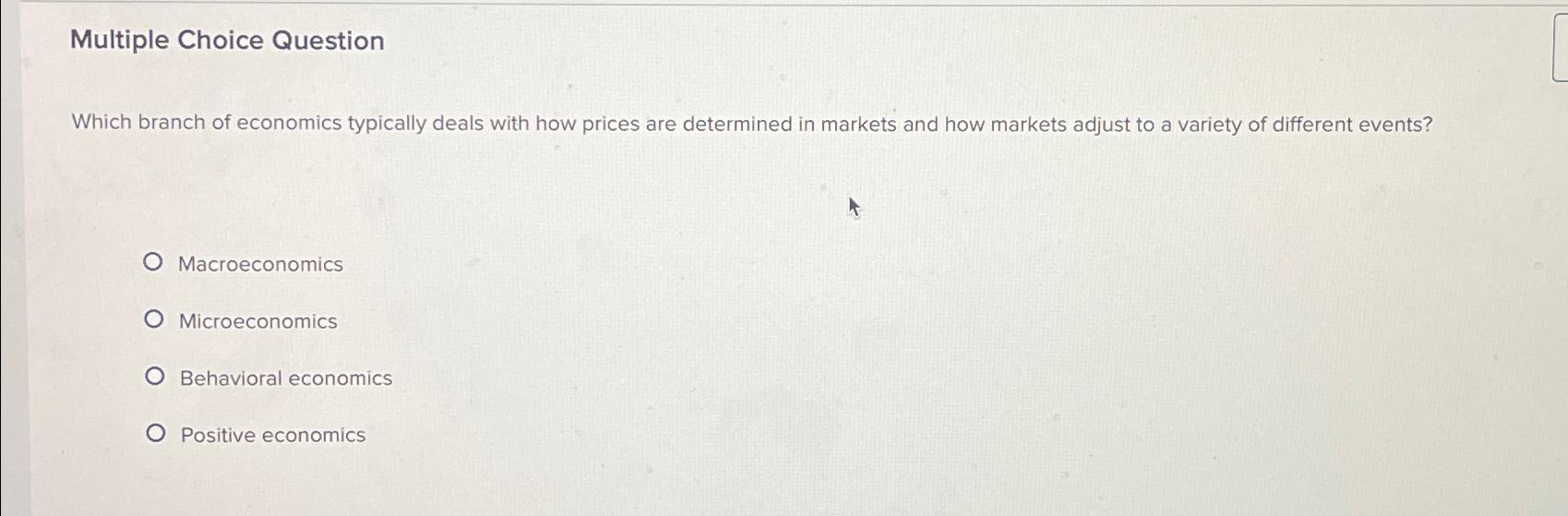 Solved Multiple Choice QuestionWhich branch of economics | Chegg.com