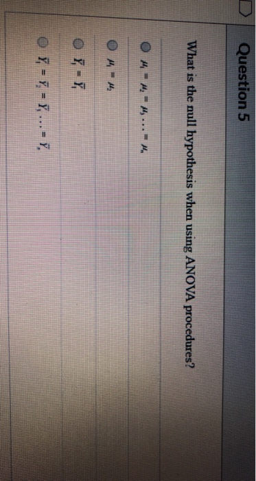 Solved Question 5 What Is The Null Hypothesis When Using Chegg Com