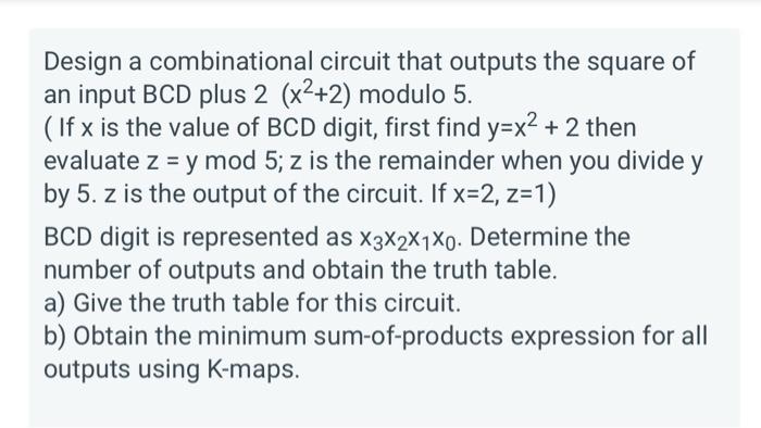 Solved Design a combinational circuit that outputs the | Chegg.com
