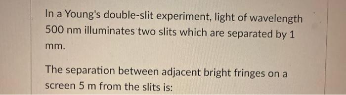 in double slit experiment the two slits are 1mm