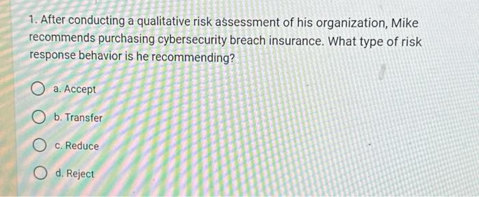 Solved 1. After conducting a qualitative risk assessment of | Chegg.com