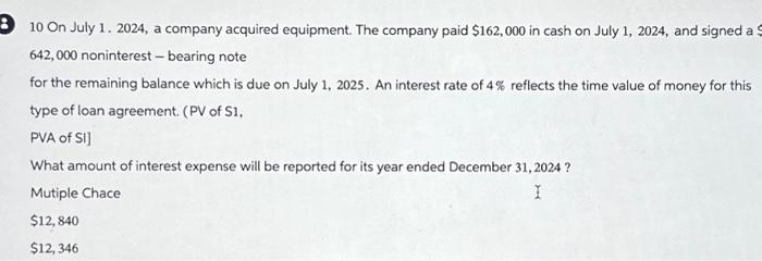 Solved 10 On July 1. 2024, A Company Acquired Equipment. The | Chegg.com