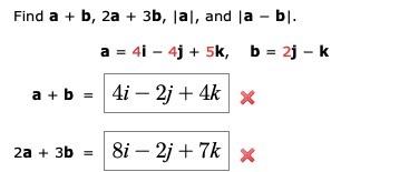 Solved Find A+b,2a+3b,∣a∣, And ∣a−b∣ A=4i−4j+5k,b=2j−k A+b= | Chegg.com