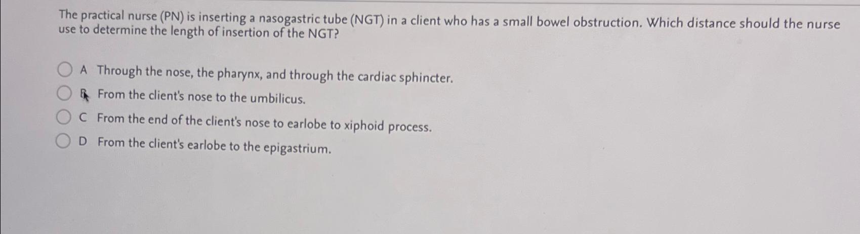 Solved The practical nurse (PN) ﻿is inserting a nasogastric | Chegg.com