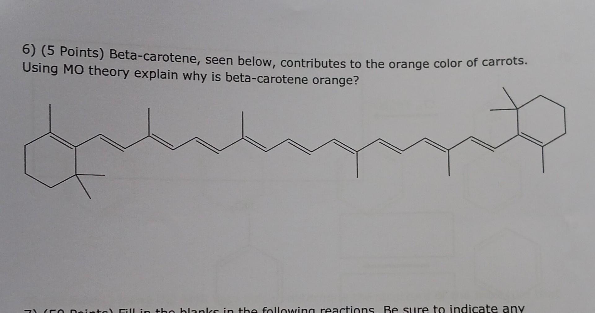 Solved 6) (5 Points) Betacarotene, seen below, contributes