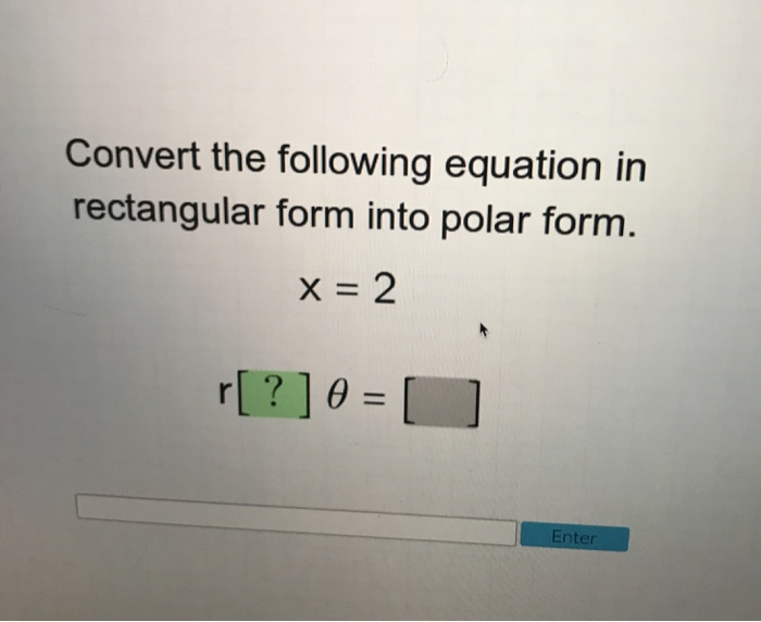 Solved Convert the following equation in rectangular form | Chegg.com