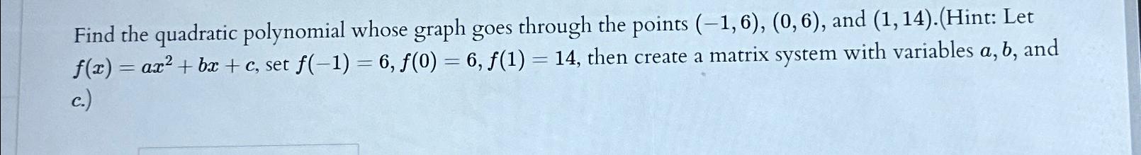 Solved Find the quadratic polynomial whose graph goes | Chegg.com