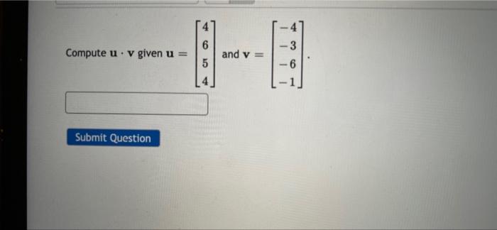 Solved 3 Compute u . v given u = 6 5 and v= 6 Submit | Chegg.com
