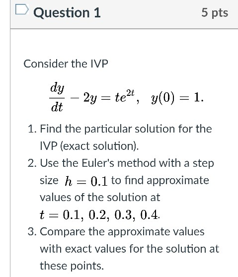 Solved Question 1 5 Pts Consider The Ivp Dy Dt 2y Text